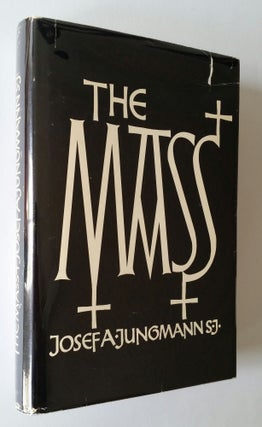 Item #673 The Mass; An Historical, Theological, and Pastoral Survey. Joseph Jungmann