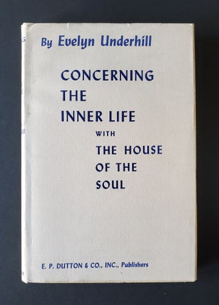 Item #692 Concerning the Inner Life with The House of the Soul. Evelyn Underhill