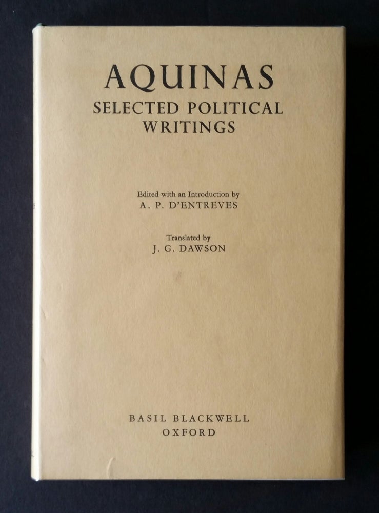 Item #739 Aquinas / Selected Political Writings; Edited with an Introduction by A.P. D'Entrèves. A. P. D'Entrèves.