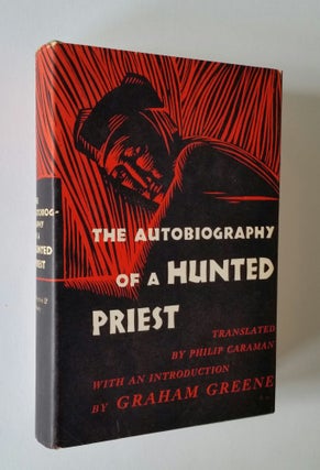 The Autobiography of a Hunted Priest; With an Introduction by Graham Greene