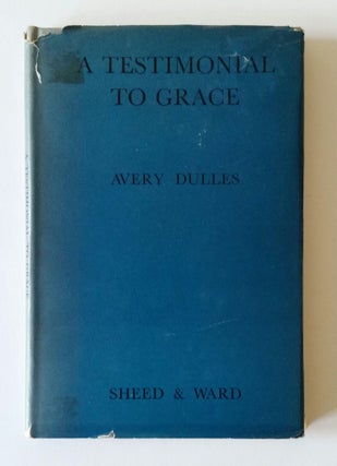 Item #750 A Testimonial to Grace. Avery Dulles