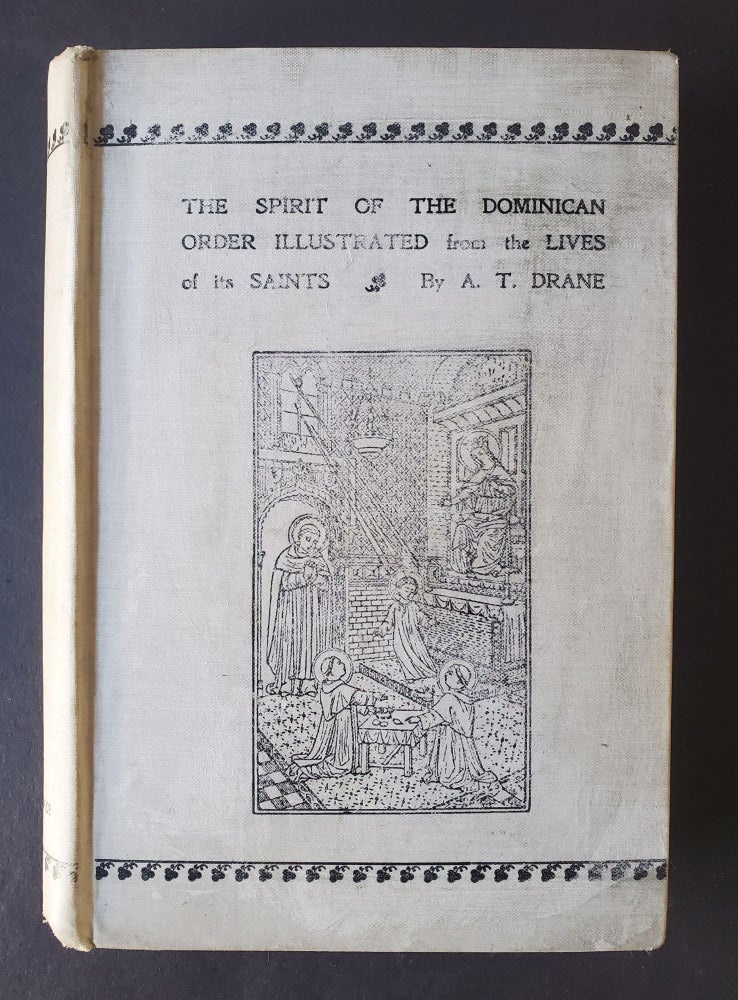Item #773 The Spirit of the Dominican Order; Illustrated from the Lives of its Saints. Mother Francis Raphael, Augusta T. Drane.