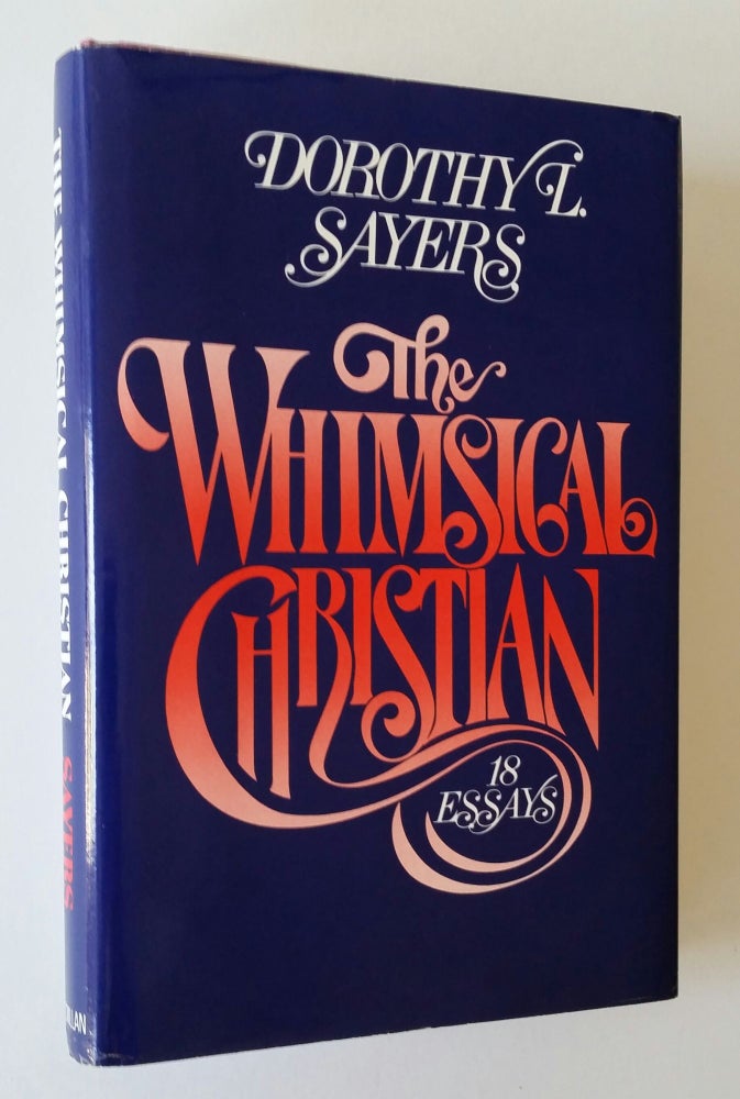 Item #80 The Whimsical Christian; 18 Essays. Dorothy L. Sayers.