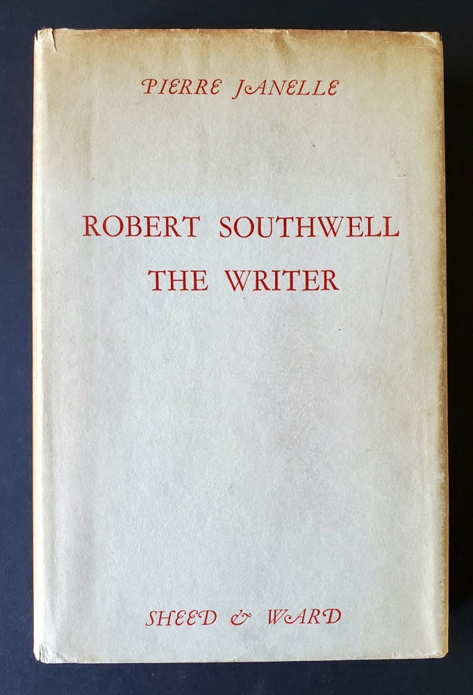 Item #827 Robert Southwell the Writer; A Study in Religious Inspiration. Pierre Janelle.