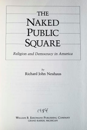 The Naked Public Square; Religion and Democracy in America
