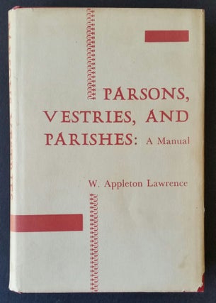 Item #865 Parsons, Vestries, and Parishes; A Manual. Episcopalian, W. Appleton Lawrence