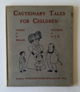 Cautionary Tales for Children; Designed for the Admonition of Children between the ages of eight. Hilaire Belloc, Ian B. T. G. Blackwood.