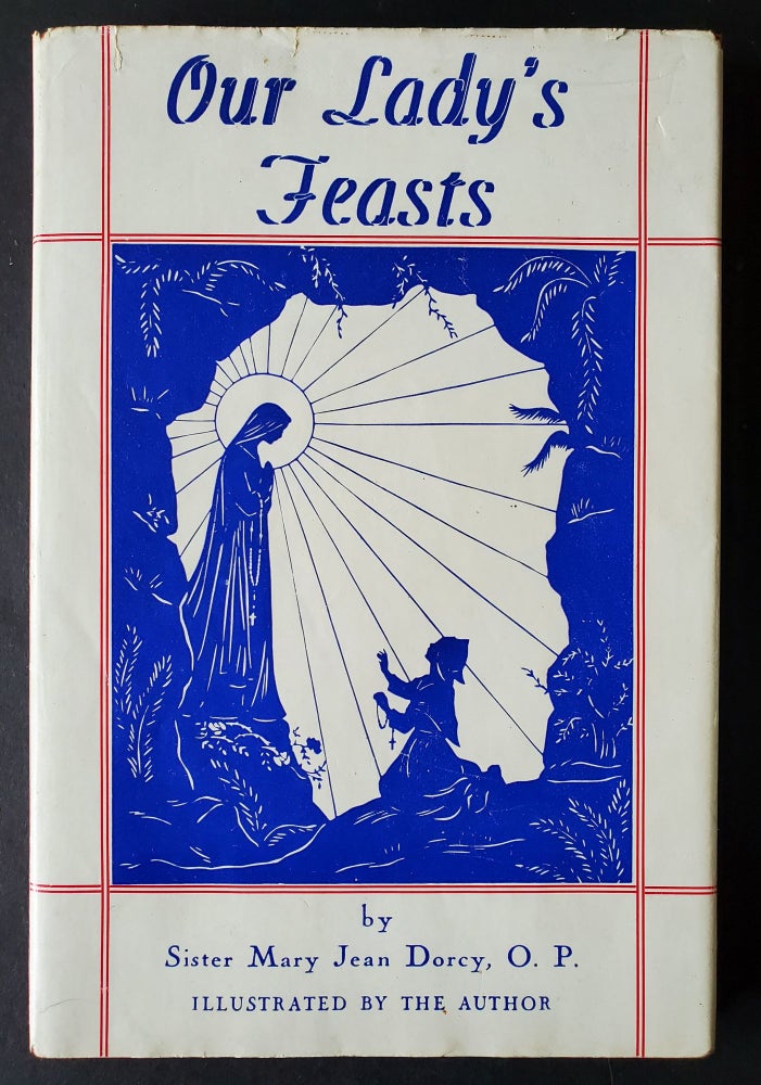 Item #890 Our Lady's Feasts; Considerations on the feasts of the Queen of Heaven. Mary Jean Dorcy.