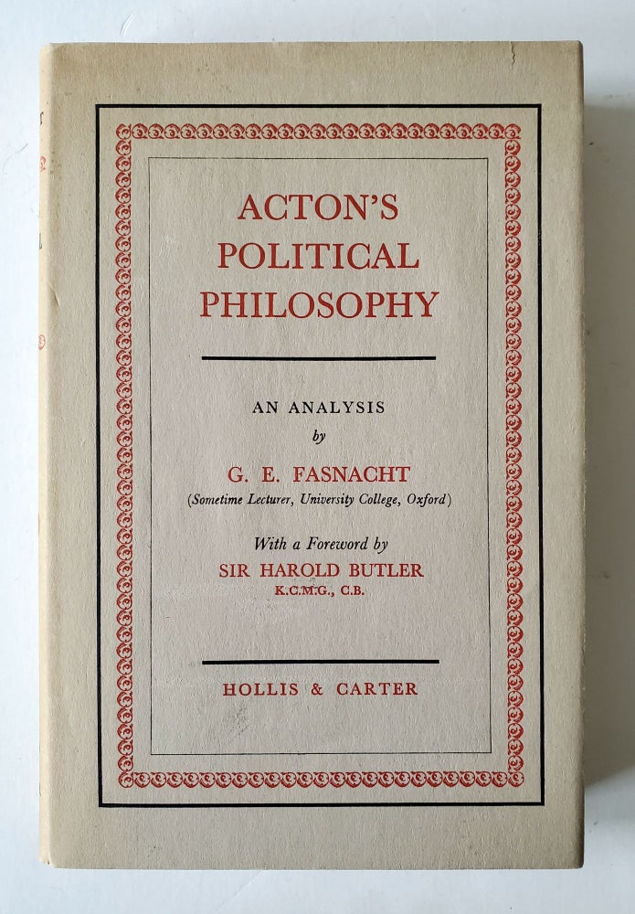 Item #91 Acton's Political Philosophy; An Analysis by G. E. Fasnacht. G. E. Fasnacht.