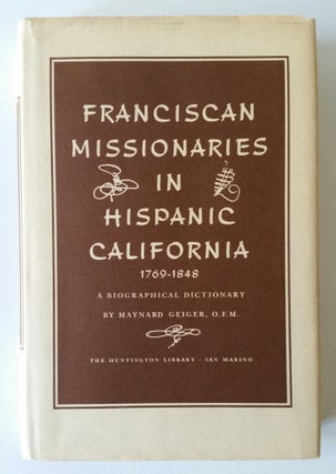 Item #922 Franciscan Missionaries in Hispanic California 1769-1848; A Biographical Dictionary....