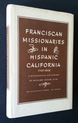 Franciscan Missionaries in Hispanic California 1769-1848; A Biographical Dictionary