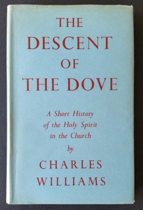 Item #929 The Descent of the Dove; A Short History of the Holy Spirit in the Church. Inklings,...