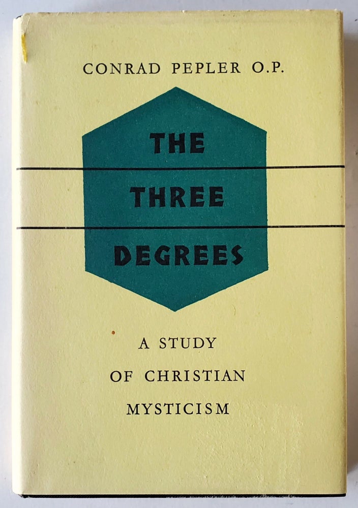 Item #933 The Three Degrees; A Study of Christian Mysticism. Conrad Pepler.