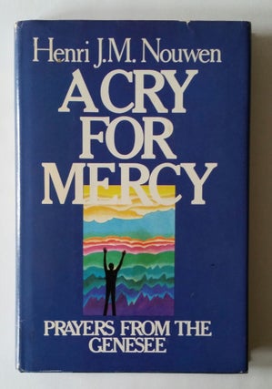 Item #943 A Cry for Mercy; Prayers from the Genesee. Henri J. M. Nouwen