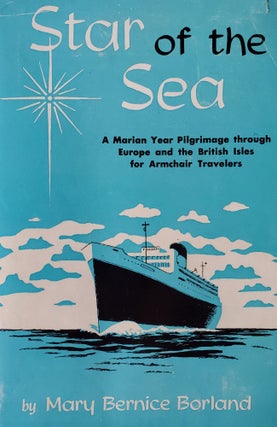Item #947 Star of the Sea; A Marian Year Pilgrimage through Europe and the British Isles for...