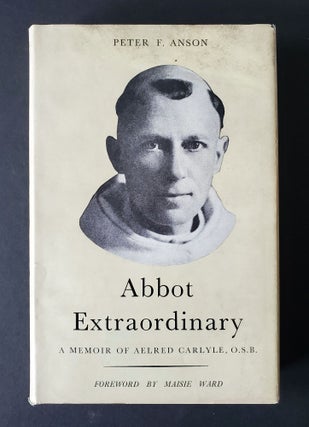 Item #963 Abbot Extraordinary; A Memoir of Aelred Carlyle Monk and Missionary 1874-1955. Peter F....