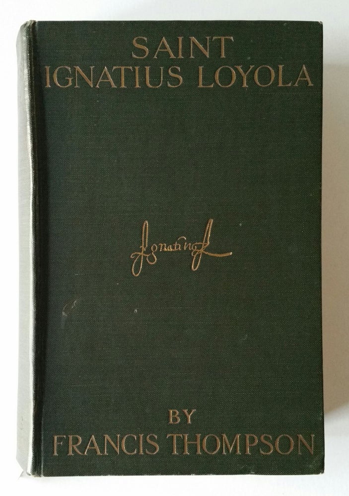 Item #967 Saint Ignatius Loyola; Edited by John H. Pollen, S.J. with 100 Illustrations. Francis Thompson.