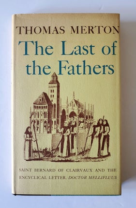 Item #973 The Last of the Fathers; Saint Bernard of Clairvaux and the Encyclical Letter Doctor...