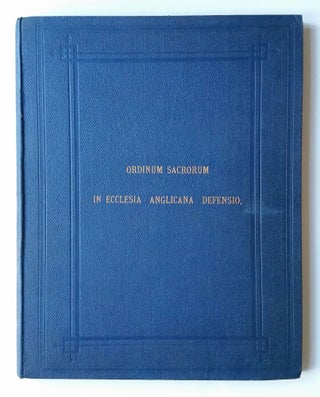 Item #990 Ordinum Sacrorum in Ecclesia Anglicana Defensio; Defence of Holy Orders in the Church...